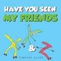 Cover: Have You Seen My Friends - Trafford Publishing