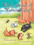Cover: Who's Afraid of Walter Wasp? - Trafford Publishing