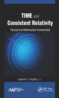 Enlarge image Cover: Time and Consistent Relativity - Apple Academic Press Inc.