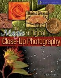 Abbildung von: Magic of Digital Close-up Photography - Lark Books,U.S.
