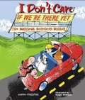 Cover: I Don't Care If We're There Yet - Lark Books,U.S.