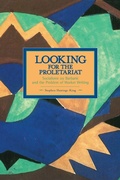Cover: Looking For The Proletariat: Socialisme Ou Barbarie And The Problem Of Worker Writing - Haymarket Books