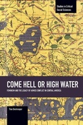 Cover: Come Hell Or High Water: Feminism And The Legacy Of Armed Conflict In Central America - Haymarket Books