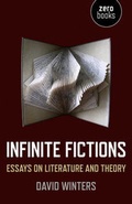 Cover: Infinite Fictions - Essays on Literature and Theory - Zero Books