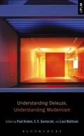 Cover: Understanding Deleuze, Understanding Modernism - Bloomsbury Academic USA