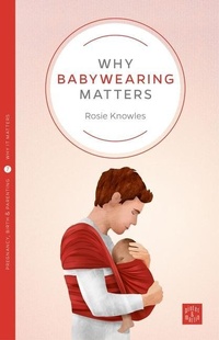 Enlarge image Cover: Why Babywearing Matters - Pinter & Martin Ltd.