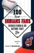 Cover: 100 Things Indians Fans Should Know & Do Before They Die - Triumph Books