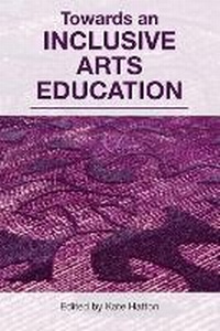 Enlarge image Cover: Towards an Inclusive Arts Education - Trentham Books Ltd