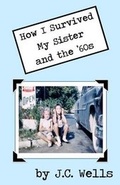 Cover: How I Survived My Sister and the '60s - Vabella Publishing