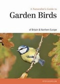 Cover: Naturalst's Guide to the Garden Birds of Britain & Northern Europe - John Beaufoy Publishing Ltd
