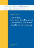 Cover: Max Webers historische Sozial&ouml;konomie. L'&eacute;conomie de Max Weber entre histoire et sociologie - Harrassowitz Verlag