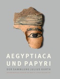 Cover: Aegyptiaca und Papyri der Sammlung Julius Kurth - Sandstein Kultur