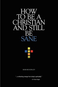 Abbildung von: How to Be a Christian and Still Be Sane - iUniverse