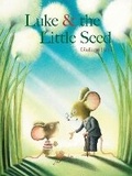 Cover: Luke & the Little Seed - Astra Publishing House