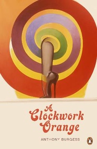 Enlarge image Cover: A Clockwork Orange - Penguin Classics