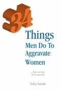 Cover: 34 Things Men Do to Aggravate Women - iUniverse
