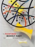 Cover: The Paintings of Moholy-Nagy - Yale University Press