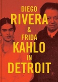 Cover: Diego Rivera and Frida Kahlo in Detroit - Yale University Press