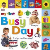 Enlarge image Cover: My First Busy Day - DK Publishing (Dorling Kindersley)