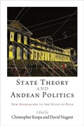 Cover: State Theory and Andean Politics - University of Pennsylvania Press