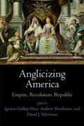 Cover: Anglicizing America - University of Pennsylvania Press