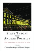 Cover: State Theory and Andean Politics - University of Pennsylvania Press