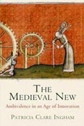 Cover: The Medieval New - University of Pennsylvania Press