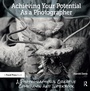 Cover: Achieving Your Potential As A Photographer - Routledge