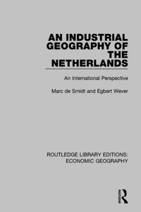 Enlarge image Cover: An Industrial Geography of the Netherlands - Routledge