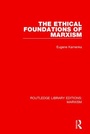 Cover: The Ethical Foundations of Marxism (RLE Marxism) - Routledge