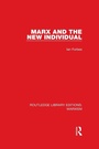 Cover: Marx and the New Individual (RLE Marxism) - Routledge
