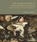 Cover: The Grotesque Body in Early Christian Discourse - Routledge