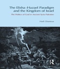 Cover: The Elisha-Hazael Paradigm and the Kingdom of Israel - Routledge