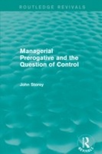 Enlarge image Cover: Managerial Prerogative and the Question of Control (Routledge Revivals) - Routledge