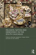 Cover: Religion, Nation and Democracy in the South Caucasus - Routledge
