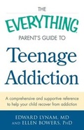 Cover: The Everything Parent's Guide to Teenage Addiction - Everything
