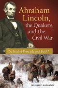 Cover: Abraham Lincoln, the Quakers, and the Civil War - Praeger Publishers Inc