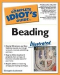Cover: The Complete Idiot's Guide to Beading Illustrated - Alpha Books