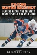 Cover: Facing Wayne Gretzky - Sports Publishing