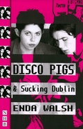 Cover: Disco Pigs & Sucking Dublin - Nick Hern Books