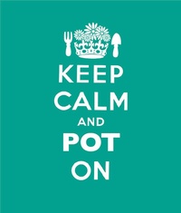 Enlarge image Cover: Keep Calm and Pot On - QUADRILLE PUBLISHING