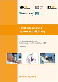 Abbildung von: Feuchteschutz und Bauwerksabdichtung - Fraunhofer IRB Verlag