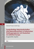 Cover: Symbolhaltige Naturlandschaften und Naturwahrzeichen in historischen Siedlungsregionen mit Deutschen im &ouml;stlichen Europa - Waxmann