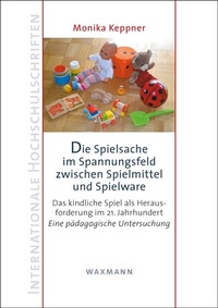 Abbildung von: Die Spielsache im Spannungsfeld zwischen Spielmittel und Spielware - Waxmann
