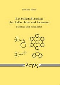 Abbildung von: Bor-Stickstoff-Analoga der Azide, Arine und Aromaten - Logos Berlin