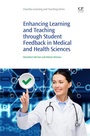 Cover: Enhancing Learning and Teaching Through Student Feedback in Medical and Health Sciences - Chandos Publishing