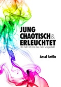 Cover: Jung, chaotisch und erleuchtet - So hab' ich mir das nicht vorgestellt - BoD - Books on Demand