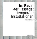 Cover: Im Raum der Fassade: tempor&auml;re Installationen - Edition Metzel