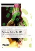 Cover: Punk und Rock in der DDR. Musik als Rebellion einer &uuml;berwachten Generation - Science Factory