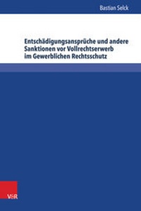 Abbildung von: Entschädigungsansprüche und andere Sanktionen vor Vollrechtserwerb im Gewerblichen Rechtsschutz - V&R unipress